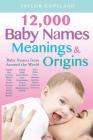 Baby Names: 12,000+ Baby Name Meanings & Origins By Taylor Copeland Cover Image