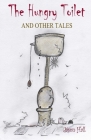 The Hungry Toilet and other tales By Jason Hall (Illustrator), Angela Hall (Editor), Jason Hall Cover Image