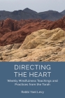 Directing the Heart: Weekly Mindfulness Teachings and Practices from the Torah By Rabbi Yael Levy Cover Image
