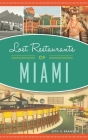 Lost Restaurants of Miami (American Palate) By Seth H. Bramson Cover Image