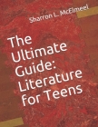 The Ultimate Guide: Literature for Teens By Sharron L. McElmeel Cover Image