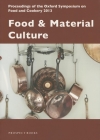 Food & Material Culture By Oxford Symposium (Compiled by) Cover Image
