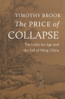 The Price of Collapse: The Little Ice Age and the Fall of Ming China Cover Image