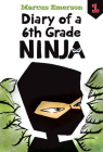 Diary of a 6th Grade Ninja: #1 By Marcus Emerson, David Lee (Illustrator) Cover Image