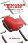 Miracles Online: Finding true and lasting love in a digital world Cover Image