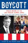 Boycott: Stolen Dreams of the 1980 Moscow Olympic Games By Tom Caraccioli, Jerry Caraccioli, Walter F. Mondale (Foreword by) Cover Image