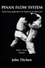 Pinan Flow System: Heian - Pinan Yondan: karate kata application for beginner to black belt By Iain Abernethy (Foreword by), John Titchen Cover Image