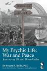 My Psychic Life, War and Peace: Journeying UK and Down Under By Stuart R. Rolls Cover Image