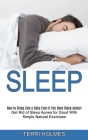 Sleep: How to Sleep Like a Baby Even if You Have Sleep Apnea! (Get Rid of Sleep Apnea for Good With Simple Natural Exercises) By Terri Holmes Cover Image