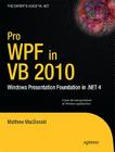 Pro Wpf in VB 2010: Windows Presentation Foundation in .Net 4 (Expert's Voice in .NET) By Matthew MacDonald Cover Image