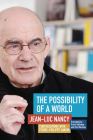 The Possibility of a World: Conversations with Pierre-Philippe Jandin By Jean-Luc Nancy, Pierre-Philippe Jandin, Travis Holloway (Translator) Cover Image