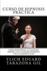 Curso de HIPNOSIS Práctica: Como HIPNOTIZAR, a Cualquier Persona, en Cualquier Momento y en Cualquier Lugar By Mariam Charytin Murillo Velazco (Contribution by), Ylich Eduard Tarazona Gil Cover Image