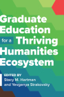 Graduate Education for a Thriving Humanities Ecosystem Cover Image