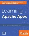 Learning Apache Apex By Thomas Weise, Munagala V. Ramanath, David Yan Cover Image