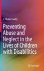 Preventing Abuse and Neglect in the Lives of Children with Disabilities By E. Paula Crowley Cover Image