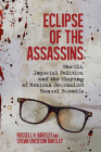 Eclipse of the Assassins: The CIA, Imperial Politics, and the Slaying of Mexican Journalist Manuel Buendía By Russell H. Bartley, Sylvia Erickson Bartley Cover Image