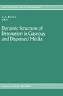 Dynamic Structure of Detonation in Gaseous and Dispersed Media (Fluid Mechanics and Its Applications #5) By A. A. Borissov (Editor) Cover Image