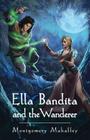 Ella Bandita and the Wanderer By Montgomery Mahaffey Cover Image