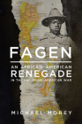 Fagen: An African American Renegade in the Philippine-American War By Michael Morey Cover Image