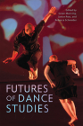 Futures of Dance Studies (Studies in Dance History) By Susan Manning (Editor), Janice Ross (Editor), Rebecca Schneider (Editor) Cover Image