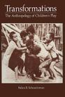 Transformations: The Anthropology of Children's Play By Helen Schwartzman (Editor) Cover Image