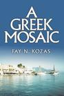 A Greek Mosaic By Fay N. Kozas Cover Image
