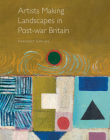 Artists Making Landscapes in Post-war Britain By Margaret Garlake Cover Image