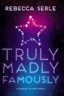 Truly Madly Famously (Famous in Love #2) By Rebecca Serle Cover Image