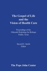 The Gospel of Life and the Vision of Health Care By Russell E. Smith (Editor) Cover Image