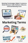 Marketing Terminologies: Digital, E-commerce, Influencer, and Email Marketing Terms By Chetan Singh Cover Image