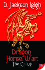 Dragon Horse War By D. Jackson Leigh Cover Image