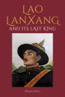 LanXang and its Last Lao King By Xanouvong Cover Image