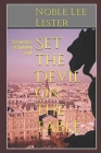 Set the Devil on the table: Scenarios of hidden evil By Noble Lee Lester Cover Image