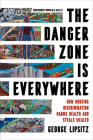 The Danger Zone Is Everywhere: How Housing Discrimination Harms Health and Steals Wealth (American Crossroads #73) Cover Image