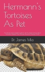 Hermann's Tortoises As Pet: The Ultimate And Complete Guide On All You Need To Know About Hermann's Tortoises, Care, Housing, (Hermann's Tortoises Cover Image