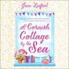 A Cornish Cottage by the Sea By Jane Linfoot, Stephanie Beattie (Read by) Cover Image