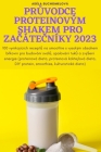 PrŮvodce Proteinovým Shakem Pro ZaČáteČníky 2023 By Adéla Suchomelová Cover Image