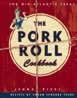 The Pork Roll Cookbook: 50 Recipes for a Regional Delicacy By Jenna Pizza, Susan Sprague Yeske Cover Image