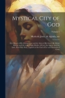Mystical City of God: The Miracle of His Omnipotence and the Abyss of His Grace; the Divine History and Life of the Virgin Mother of God, Ou By de Agreda Sor María de Jesús (Created by) Cover Image
