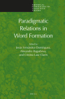 Paradigmatic Relations in Word Formation (Empirical Approaches to Linguistic Theory #16) By Jesús Fernández-Domínguez (Volume Editor), Alexandra Bagasheva (Volume Editor), Cristina Lara Clares (Volume Editor) Cover Image