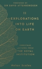 11 Explorations into Life on Earth: Christmas Lectures from the Royal Institution (The RI Lectures) By Helen Scales, David Attenborough (Foreword by) Cover Image