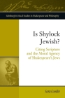 Is Shylock Jewish?: Citing Scripture and the Moral Agency of Shakespeare's Jews (Edinburgh Critical Studies in Shakespeare and Philosophy) By Sara Coodin Cover Image