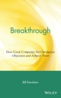 Breakthrough: How Great Companies Set Outrageous Objectives and Achieve Them By Bill Davidson Cover Image