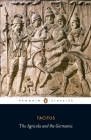 Agricola and the Germania By Tacitus, James Rives (Editor), James Rives (Introduction by), James Rives (Notes by), Harold Mattingly (Translated by) Cover Image