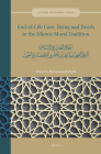 End-Of-Life Care, Dying and Death in the Islamic Moral Tradition: أخلاق العناية By Mohammed Ghaly (Volume Editor) Cover Image