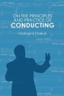 On the Principles and Practice of Conducting By Markand Thakar Cover Image