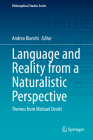 Language and Reality from a Naturalistic Perspective: Themes from Michael Devitt (Philosophical Studies #142) Cover Image