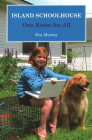 Island Schoolhouse: One Room for All By Eva Murray Cover Image