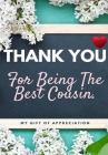 Thank You For Being The Best Cousin: My Gift Of Appreciation: Full Color Gift Book Prompted Questions 6.61 x 9.61 inch Cover Image