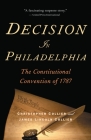 Decision in Philadelphia: The Constitutional Convention of 1787 By Christopher Collier Cover Image